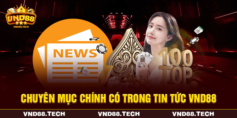 Chuyên mục chính có trong tin tức VND88 Chuyên mục chính có trong tin tức VND88