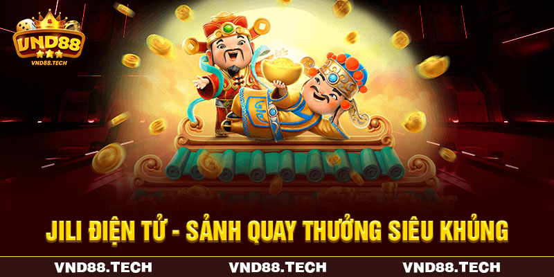 JILI điện tử - Sảnh quay thưởng siêu khủng