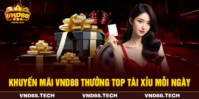 Khuyến mãi VND88 thưởng top tài xỉu mỗi ngày