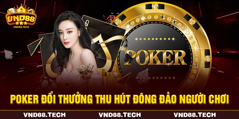 Poker đổi thưởng thu hút đông đảo người chơi