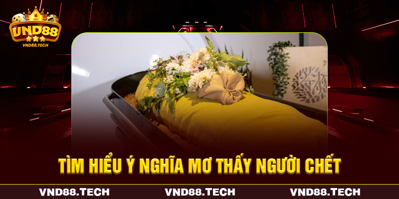 Luận giải ý nghĩa mơ thấy người chết