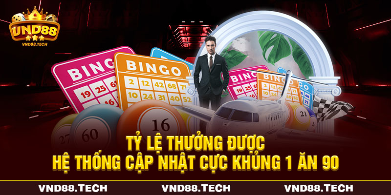 Tỷ lệ thưởng được hệ thống cập nhật cực khủng 1 ăn 90